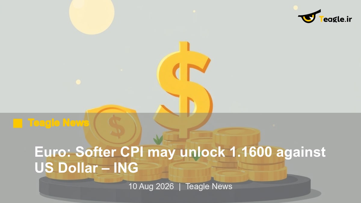 یورو: CPI ملایم‌تر ممکن است 1.1600 را در برابر دلار آمریکا باز کند – ING